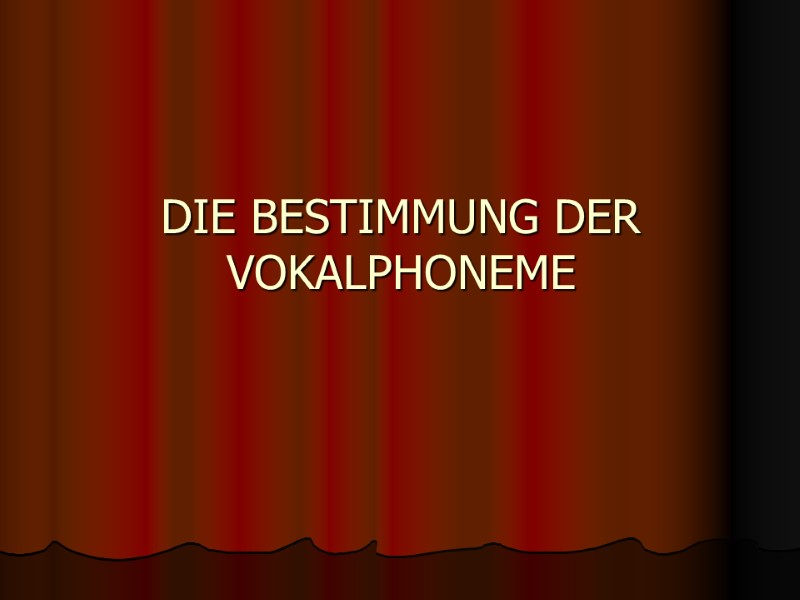 DIE BESTIMMUNG DER VOKALPHONEME
